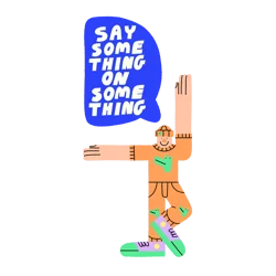 An animated person waving, while there is a bubble over their head showing "say something on something".